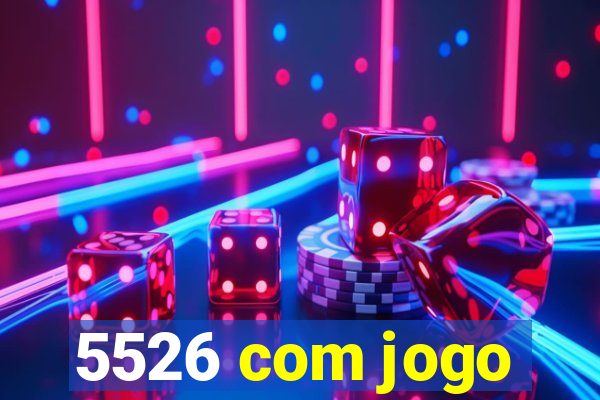 5526 com jogo